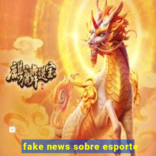 fake news sobre esporte